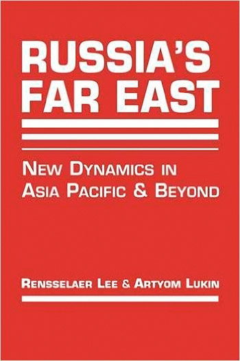 Russia’s Far East: New Dynamics in Asia Pacific and Beyond